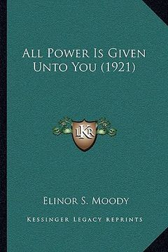 portada all power is given unto you (1921)