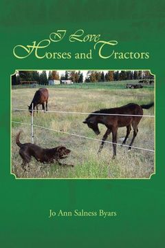 portada I Love Horses and Tractors: Stories and Adventures From a City Girl Becoming a Country Girl (en Inglés)