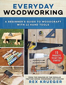 portada Everyday Woodworking: A Beginner'S Guide to Woodcraft With 12 Hand Tools (en Inglés)