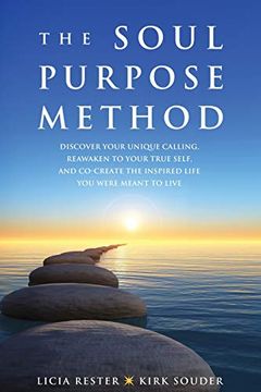 portada The Soul Purpose Method: Discover Your Unique Calling, Reawaken to Your True Self, and Co-Create the Inspired Life you Were Meant to Live (en Inglés)
