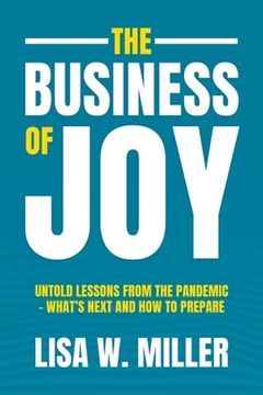 portada The Business of Joy: Untold Lessons from the Pandemic - What's Next and How to Prepare (en Inglés)