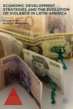 economic development strategies and the evolution of violence in latin america (en Inglés)