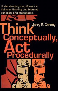 portada think conceptually, act procedurally: understanding the difference between thinking and learning concepts and procedures (en Inglés)