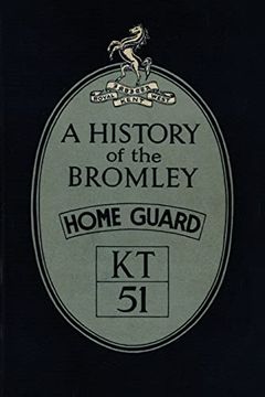portada A History of the Bromley Home Guard (en Inglés)
