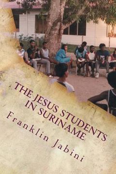 portada The Jesus Students in Suriname: Studenten bereiken studenten