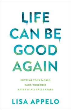 portada Life can be Good Again: Putting Your World Back Together After it all Falls Apart (en Inglés)