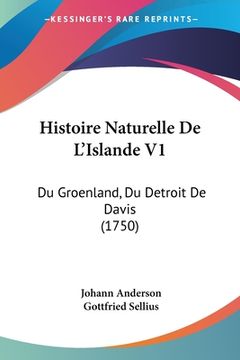 portada Histoire Naturelle De L'Islande V1: Du Groenland, Du Detroit De Davis (1750) (en Francés)
