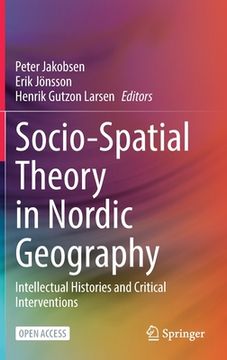 portada Socio-Spatial Theory in Nordic Geography: Intellectual Histories and Critical Interventions
