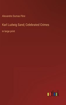 portada Karl Ludwig Sand; Celebrated Crimes: in large print (in English)