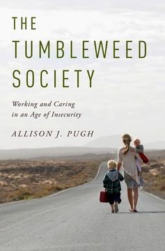portada The Tumbleweed Society: Working and Caring in an Insecure age (en Inglés)