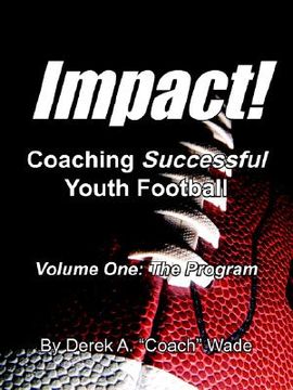 portada impact! coaching successful youth football: volume one: the program (in English)