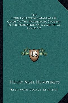 portada the coin collector's manual or guide to the numismatic student in the formation of a cabinet of coins v2