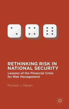 portada Rethinking Risk in National Security: Lessons of the Financial Crisis for Risk Management