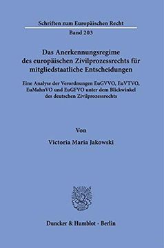 portada Das Anerkennungsregime Des Europaischen Zivilprozessrechts Fur Mitgliedstaatliche Entscheidungen: Eine Analyse Der Verordnungen Eugvvo, Euvtvo, Eumahn (en Alemán)