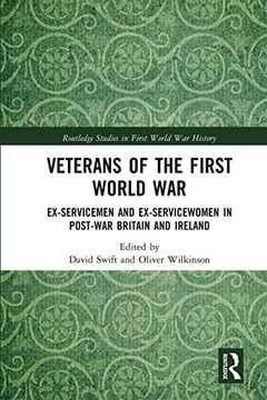 portada Veterans of the First World War: Ex-Servicemen and Ex-Servicewomen in Post-War Britain and Ireland (Routledge Studies in First World war History) (en Inglés)