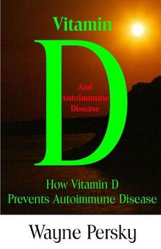 portada Vitamin d Deficiency and Autoimmune Disease: How Vitamin d Prevents Autoimmune Disease (en Inglés)