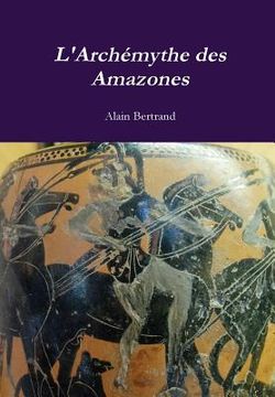 portada L'Archémythe des Amazones (en Francés)