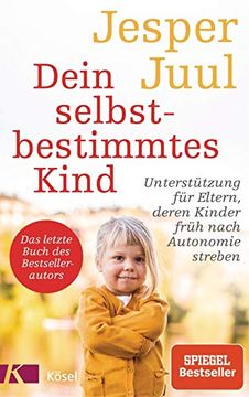 portada Dein Selbstbestimmtes Kind: Unterstützung für Eltern, Deren Kinder Früh Nach Autonomie Streben (in German)