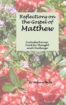 portada Reflections on Matthew's Gospel: Review, Food for Thought & Challenge (en Inglés)