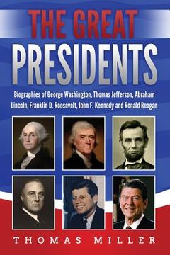 portada The Great Presidents: Biographies of George Washington, Thomas Jefferson, Abraham Lincoln, Franklin D. Roosevelt, John F. Kennedy and Ronald (en Inglés)