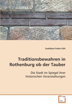 portada Traditionsbewahren in Rothenburg ob der Tauber: Die Stadt im Spiegel ihrer historischen Veranstaltungen