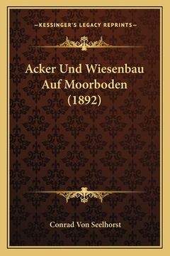 portada Acker Und Wiesenbau Auf Moorboden (1892) (in German)