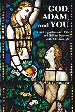 portada God, Adam, and You: How Original Sin, the Flesh, and Holiness Integrate in the Christian Life (en Inglés)