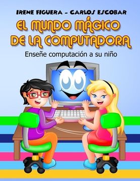 portada El Mundo Mágico de la Computadora: Enseñe Computación a su Niño