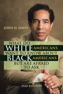 portada What Do White Americans Want to Know About Black Americans but Are Afraid to Ask (en Inglés)