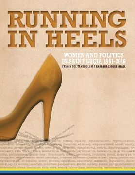 portada Running in Heels: Women and Politics in Saint Lucia (1961-2016) (en Inglés)