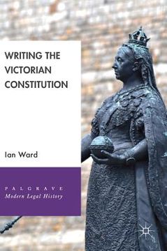 portada Writing the Victorian Constitution (en Inglés)