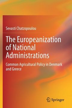 portada The Europeanization of National Administrations: Common Agricultural Policy in Denmark and Greece (en Inglés)
