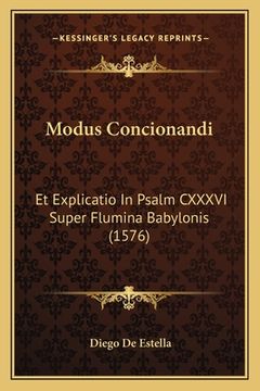 portada Modus Concionandi: Et Explicatio In Psalm CXXXVI Super Flumina Babylonis (1576) (en Latin)