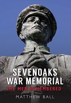 portada Sevenoaks War Memorial: The Men Remembered (en Inglés)