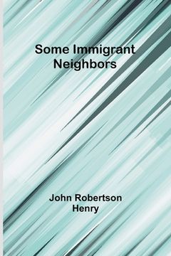 portada Some Immigrant Neighbors (in English)