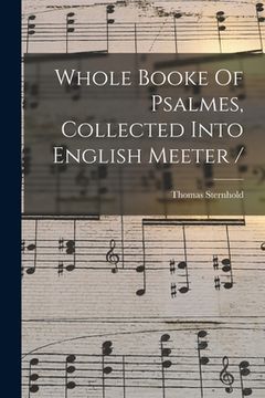 portada Whole Booke Of Psalmes, Collected Into English Meeter / (en Inglés)