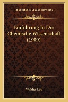 portada Einfuhrung In Die Chemische Wissenschaft (1909) (en Alemán)
