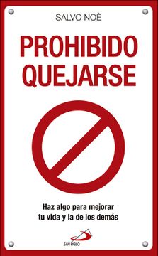 portada Prohibido Quejarse: Haz Algo Para Mejorar tu Vida y la de los Demás (in Spanish)