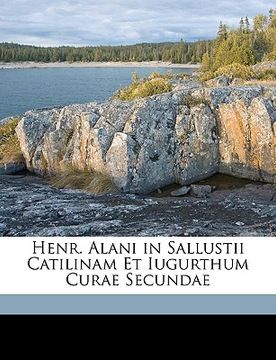 portada Henr. Alani in Sallustii Catilinam Et Iugurthum Curae Secundae (en Latin)