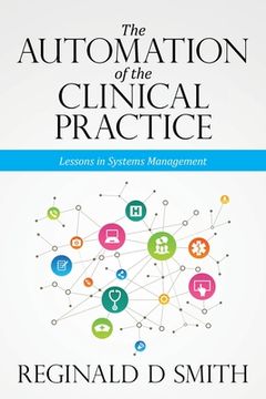 portada The Automation of the Clinical Practice: Lessons in Systems Management (en Inglés)