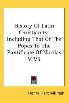 portada history of latin christianity: including that of the popes to the pontificate of nicolas v v9 (in English)