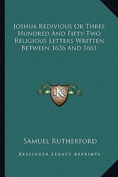 portada joshua redivious or three hundred and fifty-two religious letters written between 1636 and 1661 (in English)
