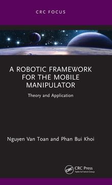 portada A Robotic Framework for the Mobile Manipulator (Chapman & Hall 
