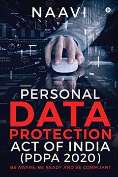 portada Personal Data Protection act of India (Pdpa 2020): Be Aware, be Ready and be Compliant (in English)