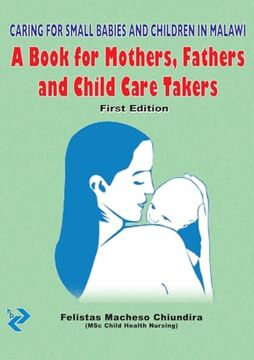 portada Caring for small babies and children in Malawi: A Book for Mothers, Fathers and Child Care Takers (en Inglés)