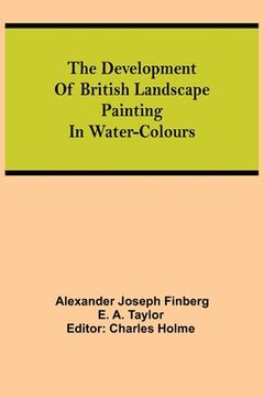 portada The development of British landscape painting in water-colours (en Inglés)