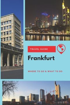 portada Frankfurt Travel Guide: Where to Go & What to Do