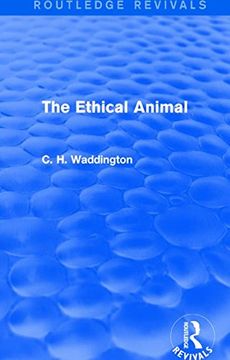 portada The Ethical Animal (Routledge Revivals: Selected Works of c. H. Waddington) (en Inglés)