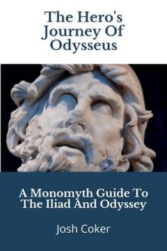 portada The Hero's Journey Of Odysseus: A Monomyth Guide to the Iliad and Odyssey (en Inglés)