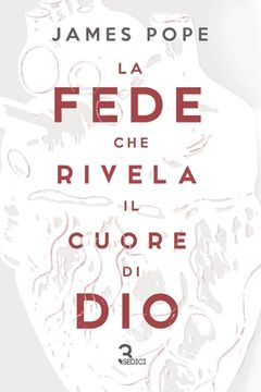 portada La fede che rivela il cuore di Dio (in Italian)